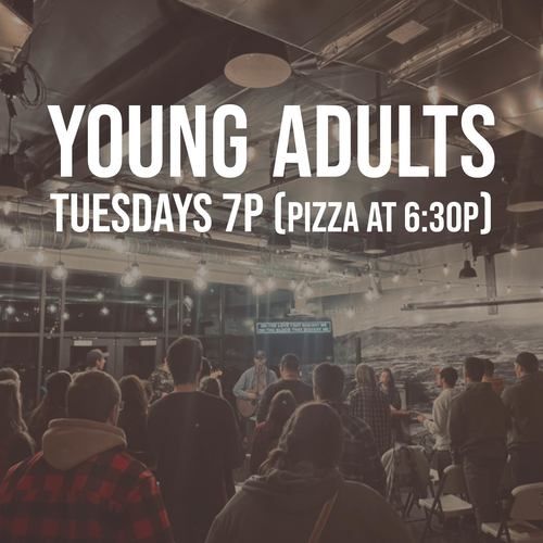A group of young adults gathered for worship, text reads Young adults tuesdays 7p pizza at 6:30p