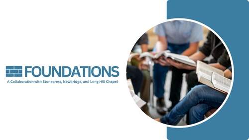 Foundations banner that says A Collaboration with Stonecrest, Newbridge, and Long Hill Chapel
