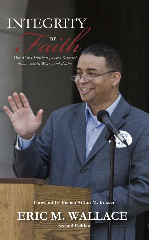 Integrity of Faith: One man's spiritual journey reflected in his family, work and politics