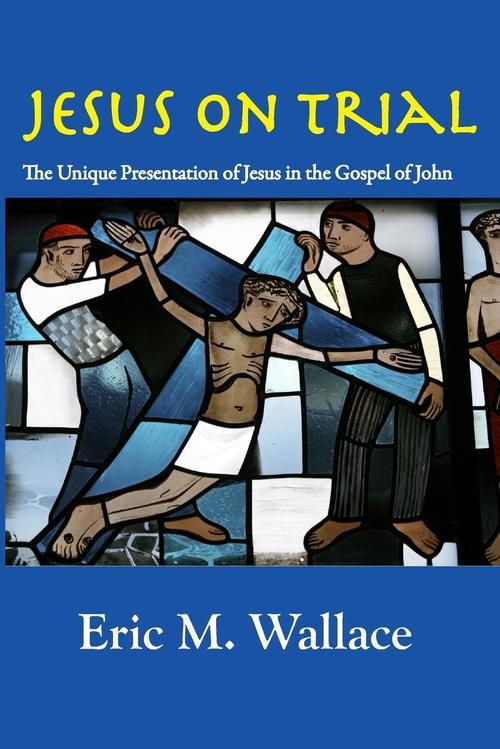 Jesus on Trial: The unique presentation of Jesus in the Gospel of John