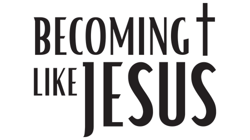 Becoming like Jesus