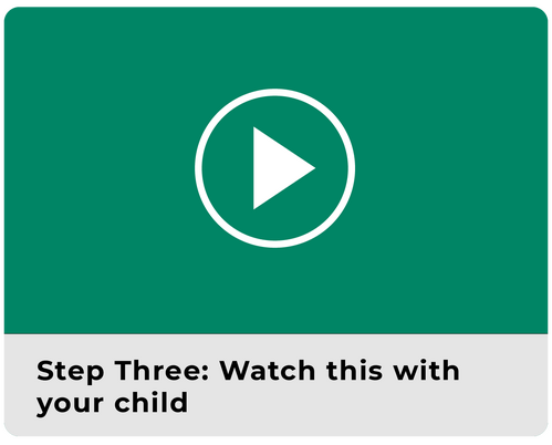 Step 3: Watch this with your child