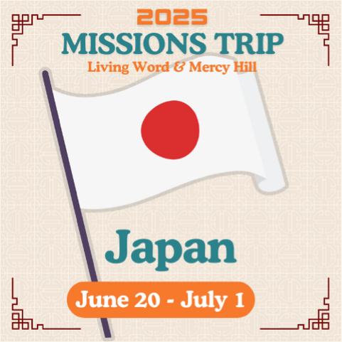 2025 Missions Trip by LIving Word and Mercy Hill to Japan from June 27 to July 7