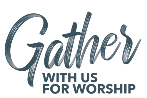 Gather With Us for Worship