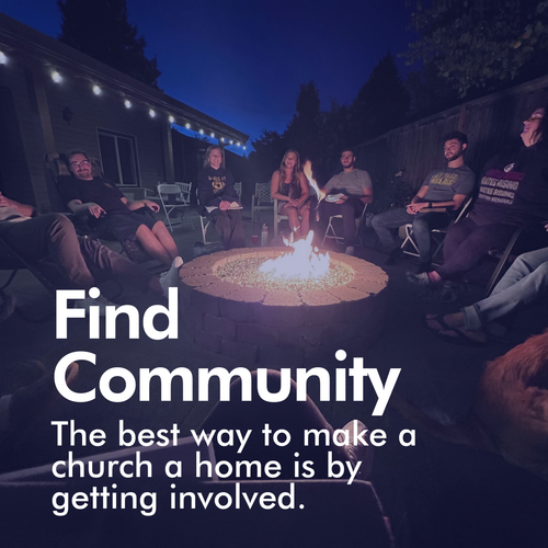 Find Community - The best way to make a church a home is by getting involved. Click here to find a group or class.