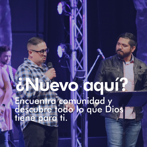 &iquest;Nuevo aqu&iacute;? Encuentra comunidad y descubre todo lo que Dios tiene para ti.