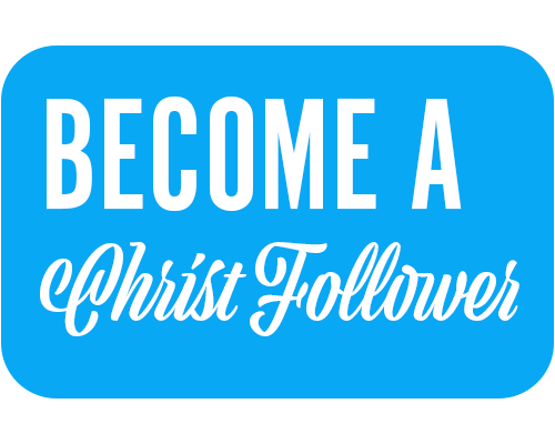 Follow Jesus Christ, Get Saved, Become a Christ Follower, Surrender to Jesus