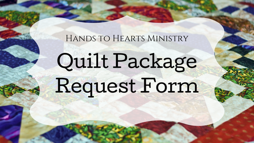 Hands to Hearts Ministry Quilt Request Form
